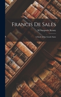 Francis de Sales: a study of the gentle saint 148490706X Book Cover