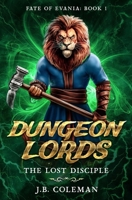 The Lost Disciple (Dungeon Lords: Fate of Evania Book 1) B0DZHGPG5W Book Cover