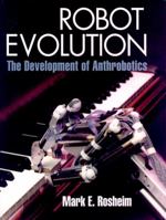 Robot Evolution: The Development of Anthrobotics B002BGJDNQ Book Cover