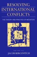 Resolving International Conflicts: The Theory and Practice of Mediation (Studies in International Politics) 1555876013 Book Cover