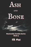 Ash and Bone: Marionette Zombie Series Book 9 B089TT1YVX Book Cover