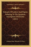 Extracts Of Letters And Papers Relating To The Egyptian Inscription Of Rosetta (1815) 1120280117 Book Cover