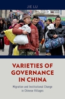 Varieties of Governance in China: Migration and Institutional Change in Chinese Villages 0199378746 Book Cover