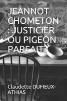 Jeannot Chometon: Justicier Ou Pigeon Parfait? 1090759304 Book Cover