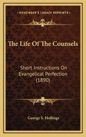 The Life of the Counsels: Short Instructions on Evangelical Perfection 1022193635 Book Cover