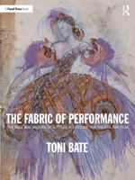 The Fabric of Performance: The Role and History of Textiles in Costume for Theatre and Film 1032125373 Book Cover