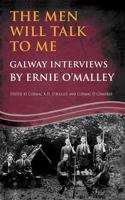 The Men Will Talk to Me:Galway Interviews by Ernie O'Malley 1781170622 Book Cover