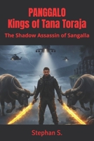 PANGGALO Kings of Tana Toraja: The Shadow Assassin of Sangalla B0GLFLYB86 Book Cover