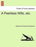 A Peerless Wife, etc. 1241177953 Book Cover