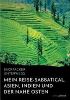 Backpacker Unterwegs: Mein Reise-Sabbatical. Asien, Indien Und Der Nahe Osten 3668094810 Book Cover