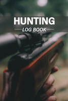 Hunting Log Book: The Ultimate Hunting Log Book for Hunters 1695643259 Book Cover