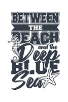 Between The Beach And The Deep Blue Sea: Urlaub Strand Geschenk F�r Reisende Dina5 Gepunktet Notizbuch Tagebuch Planer Notizblock Malheft Kladde Journal Strazze 1677296038 Book Cover