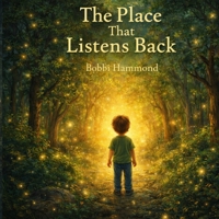The Place That Listens Back: A Gentle Story for When Feelings Feel Too Big B0GHN5JD89 Book Cover