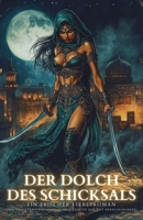 Der Dolch des Schicksals: Ein epischer Liebesroman über eine verbotene Liebe, die die Gesetze der Zeit herausforderte (German Edition) B0F59F3R87 Book Cover