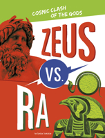 Zeus Vs. Ra: Cosmic Clash of the Gods 166634382X Book Cover
