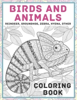 Birds and Animals - Coloring Book - Reindeer, Groundhog, Zebra, Hyena, other B08QWC7YN7 Book Cover