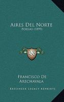 Aires Del Norte: Poesias (1899) 1160295670 Book Cover