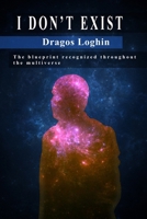 I DON’T EXIST: The blueprint recognized throughout the multiverse B0FV5KFJGR Book Cover