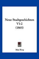 Neue Stadtgeschichten V1-2 (1865) 1160202478 Book Cover