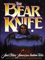 The Bear Knife and Other American Indian Tales 0962618497 Book Cover