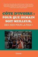 Côte d'Ivoire: Pour que demain soit meilleur, des voix pour la paix ! (French Edition) 2414495596 Book Cover