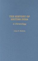 The History of British India: A Chronology 0313322805 Book Cover