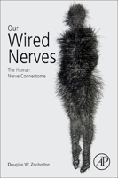 Our Wired Nerves: The Human Nerve Connectome 0128214872 Book Cover