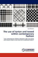 The use of tartan and tweed within contemporary fashion 3848405962 Book Cover