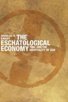 The Eschatological Economy: Time and the Hospitality of God 0802863159 Book Cover