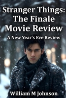 Stranger Things: The finale movie review: A new Year's Eve review B0G6XCFS8Y Book Cover