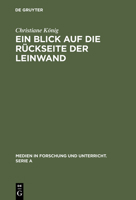 Ein Blick auf die Rückseite der Leinwand. Feministische Perspektiven zur Produktion von ‚Weiblichkeit' im Diskurs ‚Film' 3484340525 Book Cover