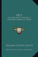 1812 the War and Its Moral 1022171186 Book Cover