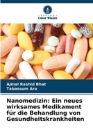Nanomedizin: Ein neues wirksames Medikament für die Behandlung von Gesundheitskrankheiten (German Edition) 6207979257 Book Cover