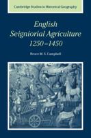 English Seigniorial Agriculture, 1250-1450 (Cambridge Studies in Historical Geography) 0521026423 Book Cover