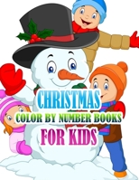 Christmas Color by Number Books for Kids: Coloring Books For Girls and Boys Activity Learning Work Ages 2-4, 4-8, 8-12 1708658475 Book Cover