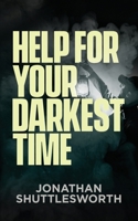 Help for Your Darkest Time 1644573016 Book Cover