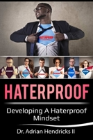 Haterproof: Developing a Haterproof Mindset 0578576899 Book Cover