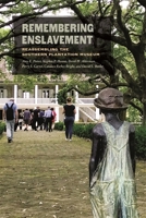 Remembering Enslavement: Reassembling the Southern Plantation Museum 0820360937 Book Cover