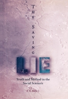 The Saving Lie: Truth and Method in the Social Sciences 0812237307 Book Cover