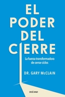 El Poder transformador de cerrar ciclos / The Power of Closure (Spanish Edition) 6075840184 Book Cover