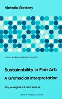 Sustainability in Fine Art:: A Gramscian Interpretation B0C1JGPMSH Book Cover