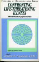 Confronting Life-Threatening Illness: Mind-Body Approaches (Frontiers of Consciousness) 0829024735 Book Cover
