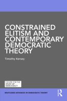 Constrained Elitism and Contemporary Democratic Theory 1138486434 Book Cover