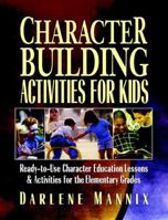 Character Building Activities for Kids: Ready-to-Use Character Educational Lessons & Activities for the Elementary Grades 0130425850 Book Cover