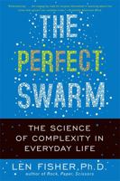 The Perfect Swarm: The Science of Complexity in Everyday Life