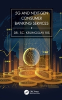 5G and Next-Gen Consumer Banking Services 103205574X Book Cover