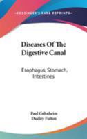 Diseases Of The Digestive Canal: Esophagus, Stomach, Intestines 1163114162 Book Cover
