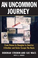 An Uncommon Journey: From Vienna to Shanghai to America: A Brother and Sister Escape to Freedom During World War II 1569804524 Book Cover