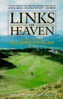 Links of Heaven: A Complete Guide to the Golf Journeys in Ireland 1888132027 Book Cover