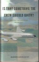 Is that Something the Crew Should Know?: Irreverent Anecdotes of an Air Force Pilot 1932077561 Book Cover
